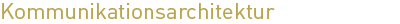 Kommunikationsarchitektur